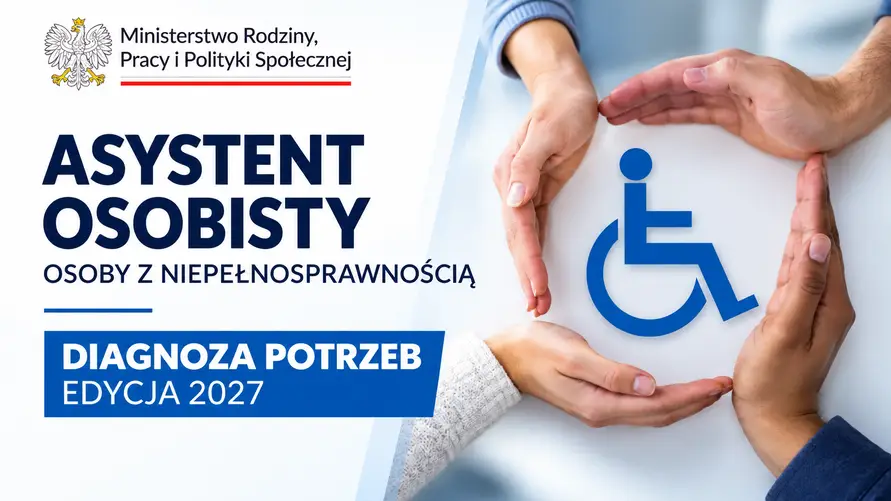 Nabór wniosków do Programu „Asystent osobisty osoby z niepełnosprawnością” - edycja 2027